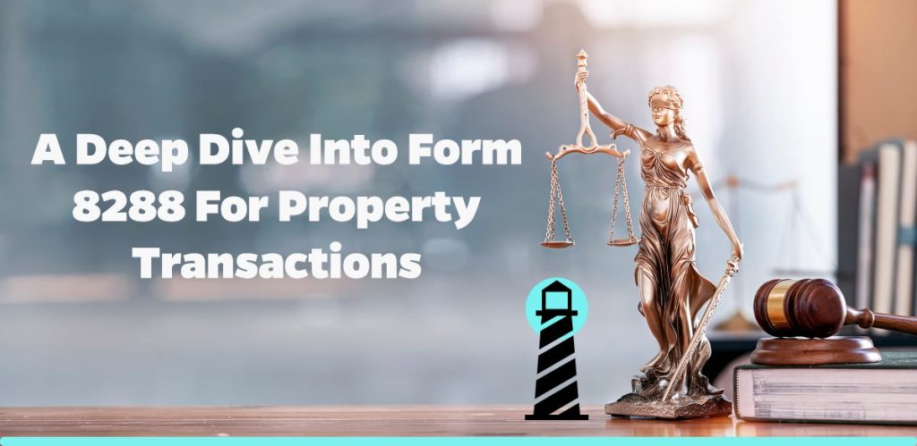 A Deep Dive into Form 8288 for Property Transactions