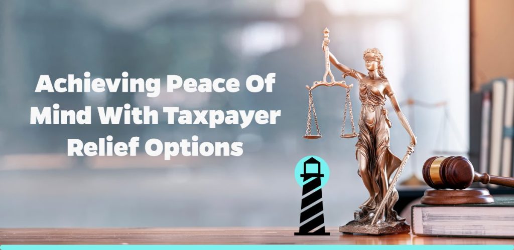 Achieving Peace of Mind with Taxpayer Relief Options