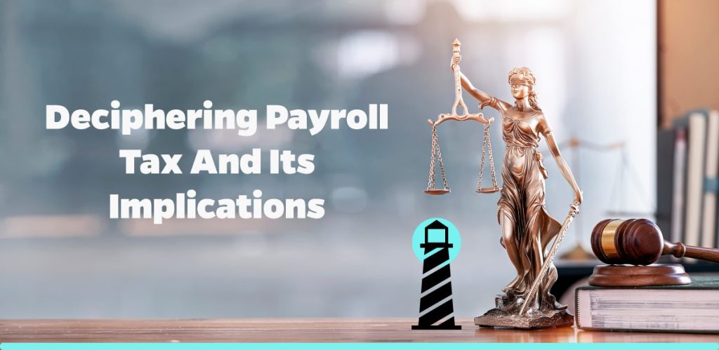 Deciphering Payroll Tax and Its Implications