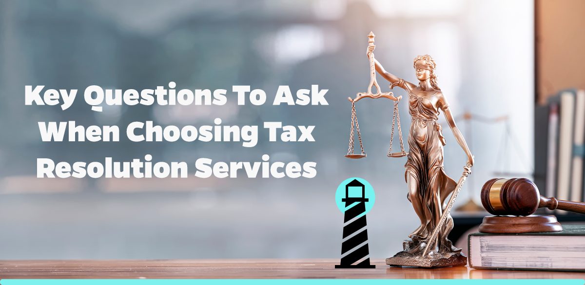 Key Questions to Ask When Choosing Tax Resolution Services