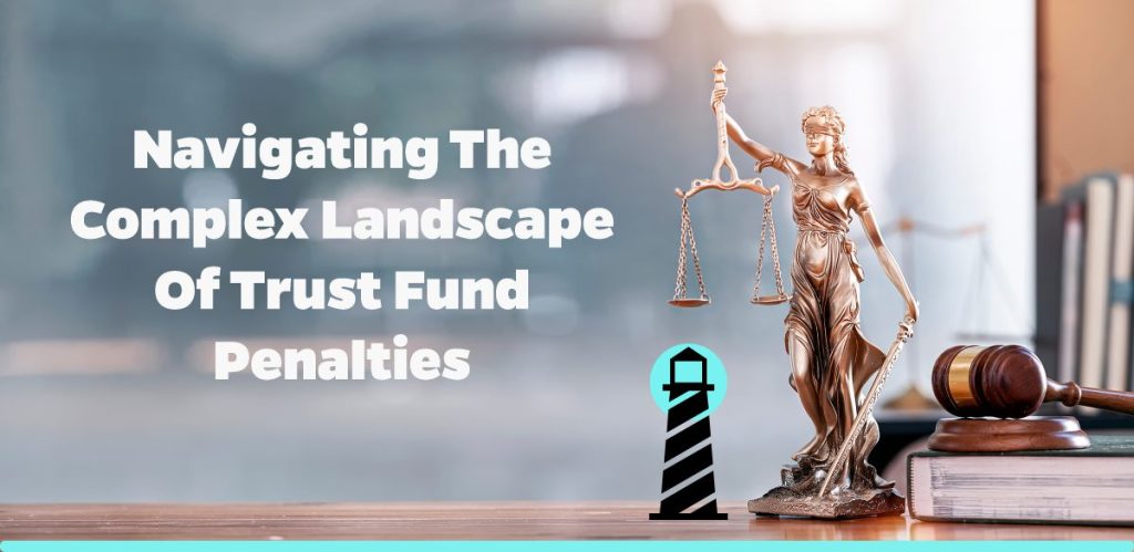 Navigating the Complex Landscape of Trust Fund Penalties