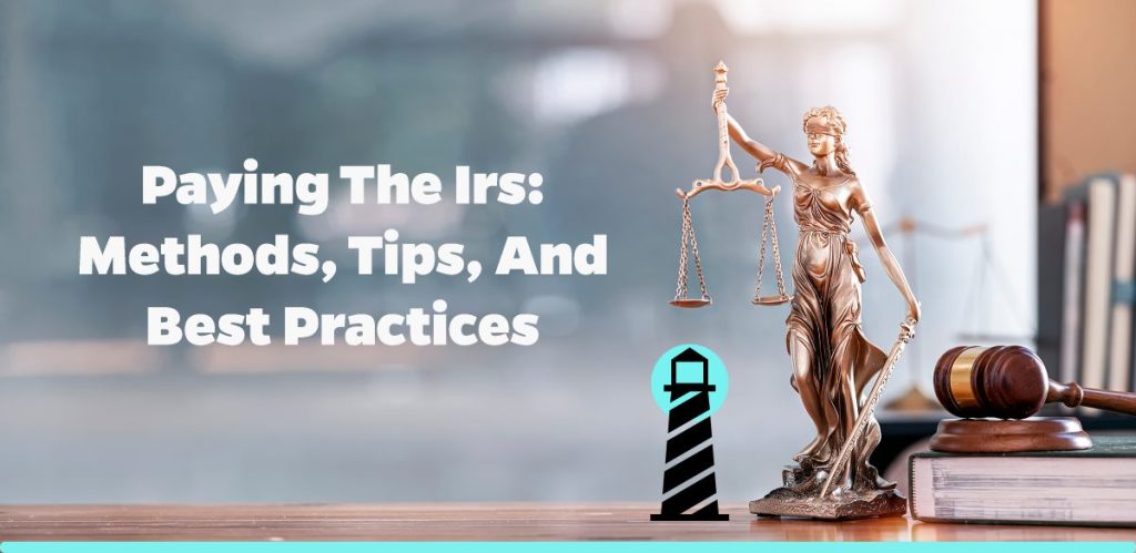 Paying the IRS: Methods, Tips, and Best Practices