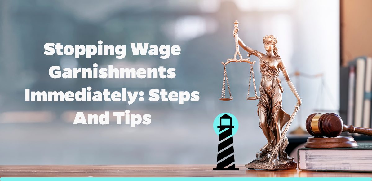 Stopping Wage Garnishments Immediately: Steps and Tips