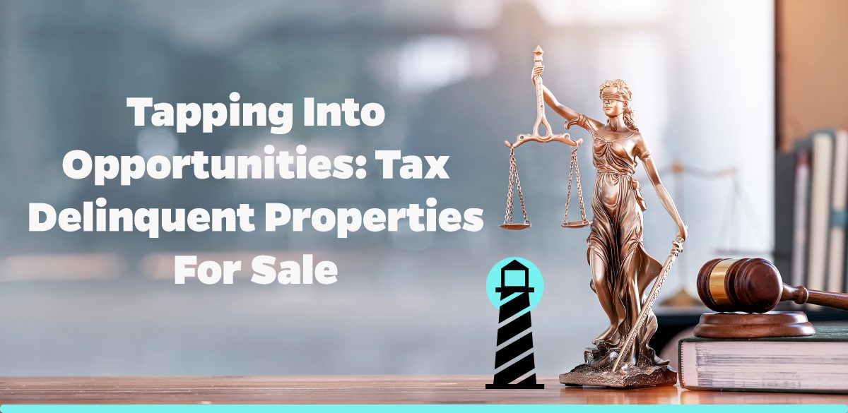 Tapping Into Opportunities Tax Delinquent Properties For Sale