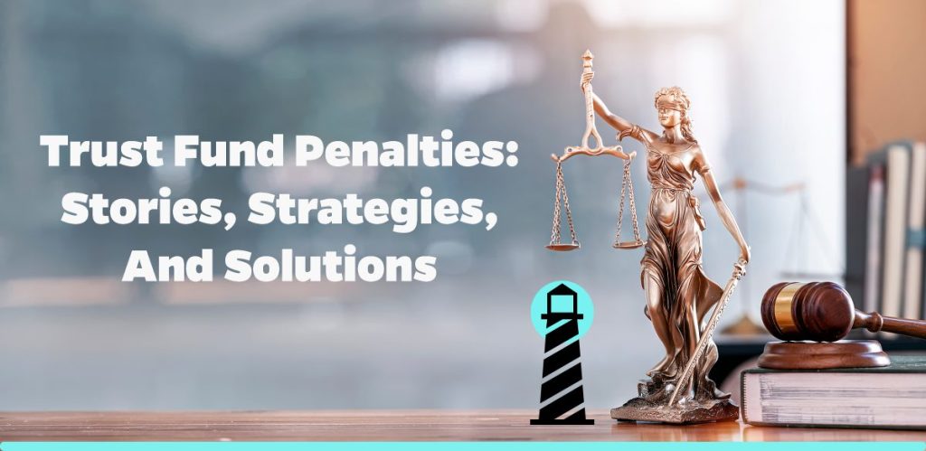 Trust Fund Penalties: Stories, Strategies, and Solutions
