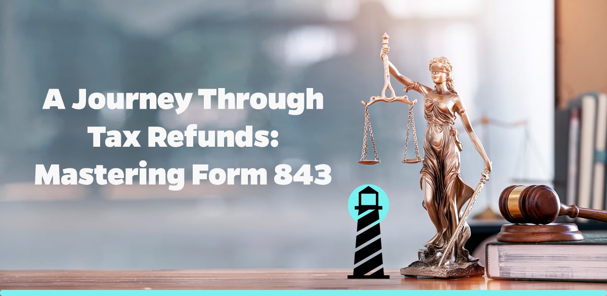 A Journey through Tax Refunds: Mastering Form 843