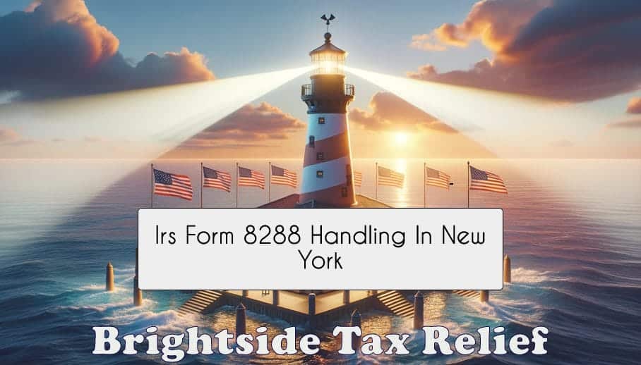 IRS Form 8288 Handling In New York Brightside Tax Relief