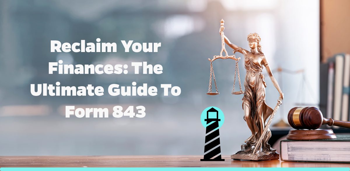 Reclaim Your Finances: The Ultimate Guide to Form 843
