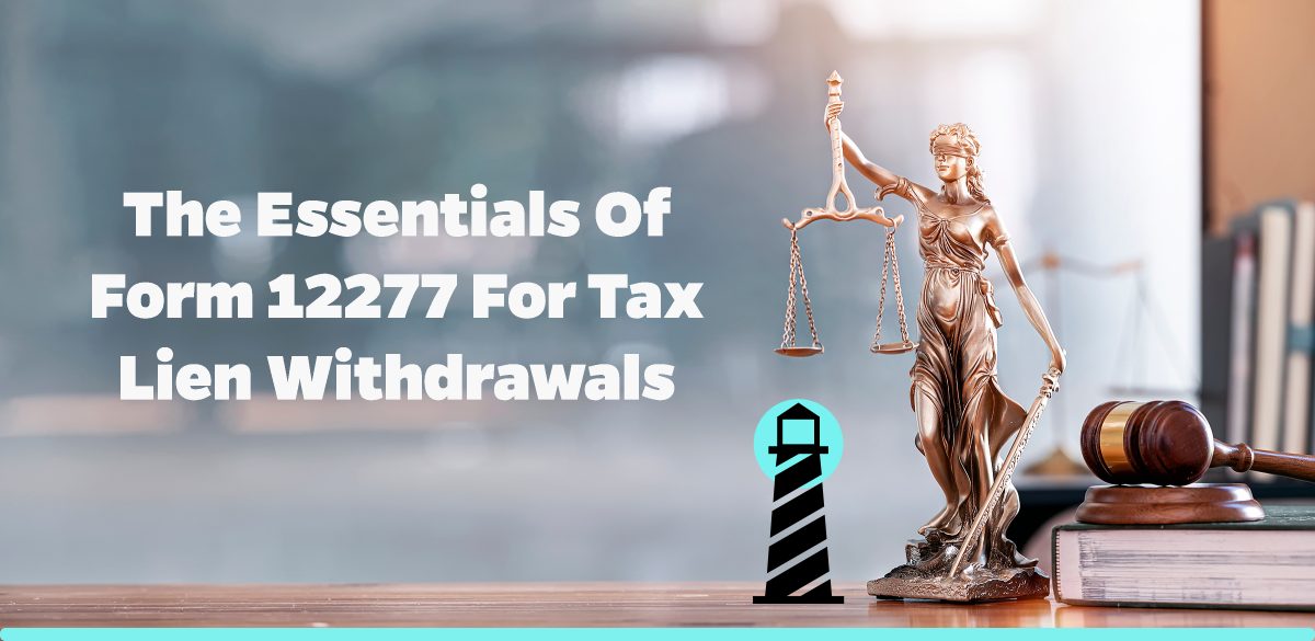 The Essentials of Form 12277 for Tax Lien Withdrawals