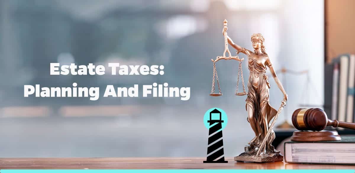 Estate Taxes: Planning and Filing