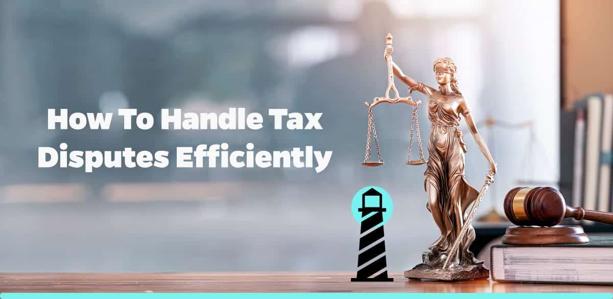 How to Handle Tax Disputes Efficiently