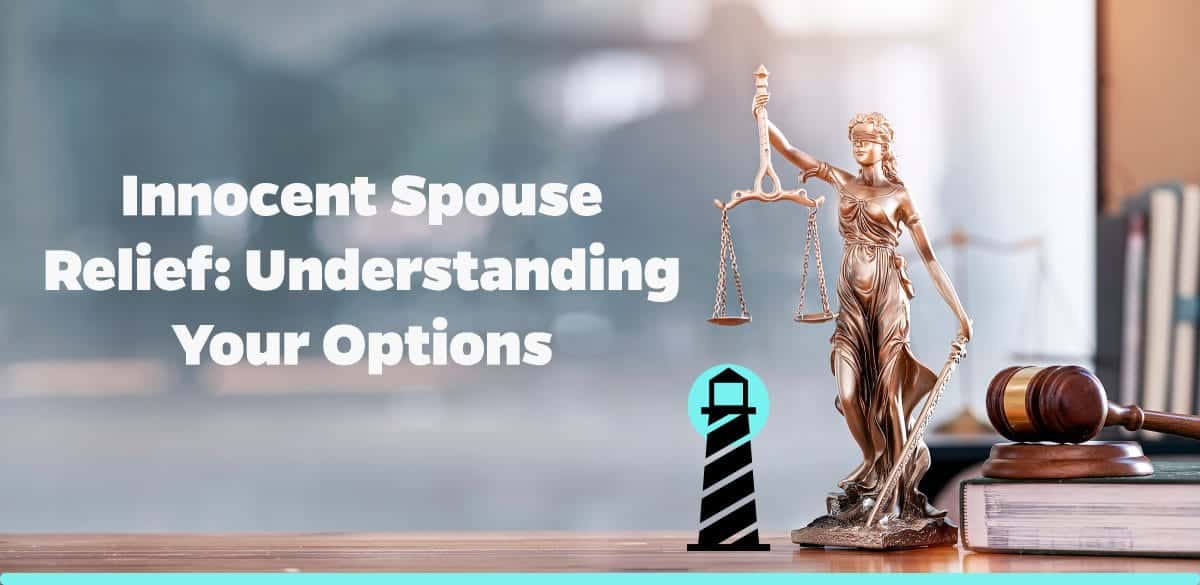 Innocent Spouse Relief: Understanding Your Options