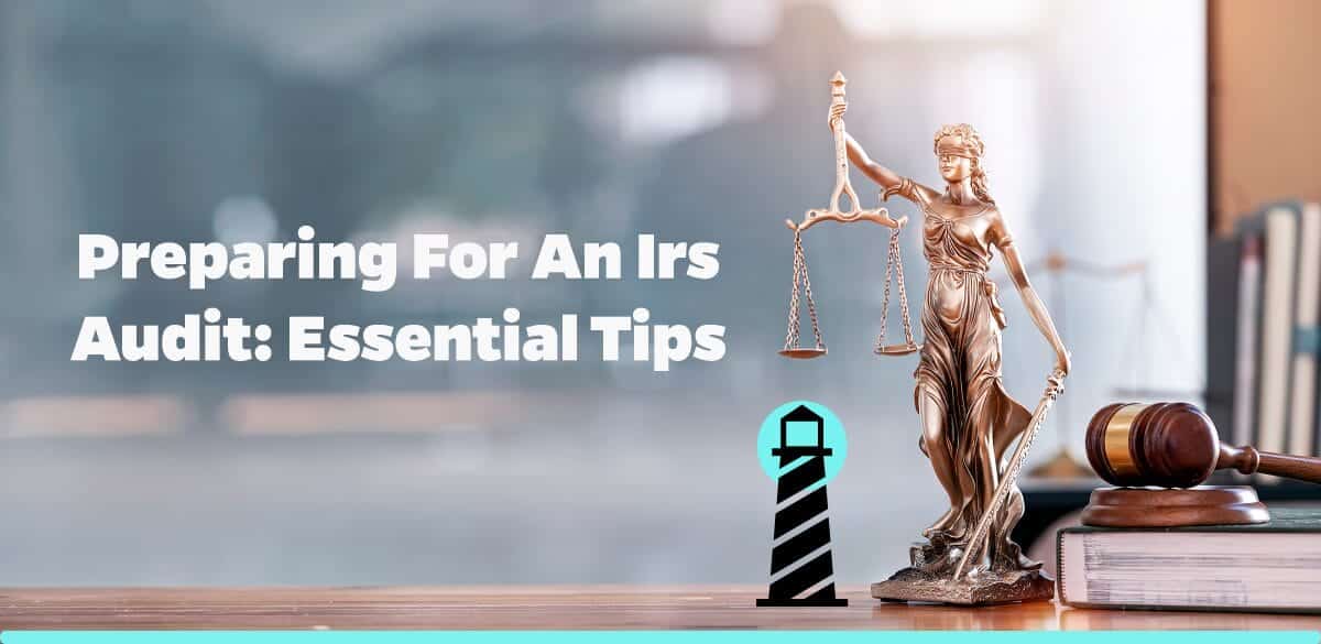 Preparing for an IRS Audit: Essential Tips