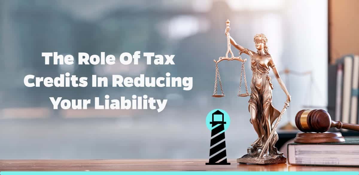 The Role of Tax Credits in Reducing Your Liability