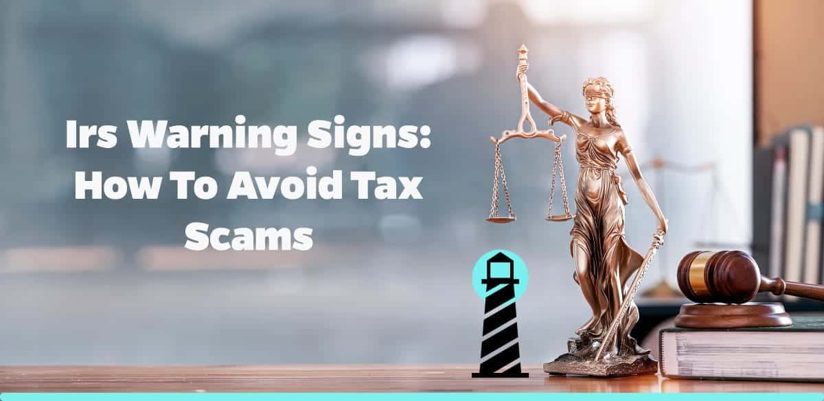 IRS Warning Signs: How to Avoid Tax Scams