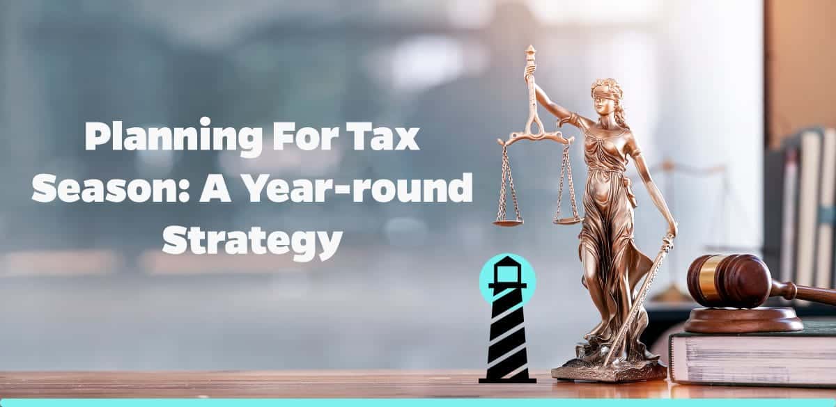 Planning for Tax Season: A Year-Round Strategy