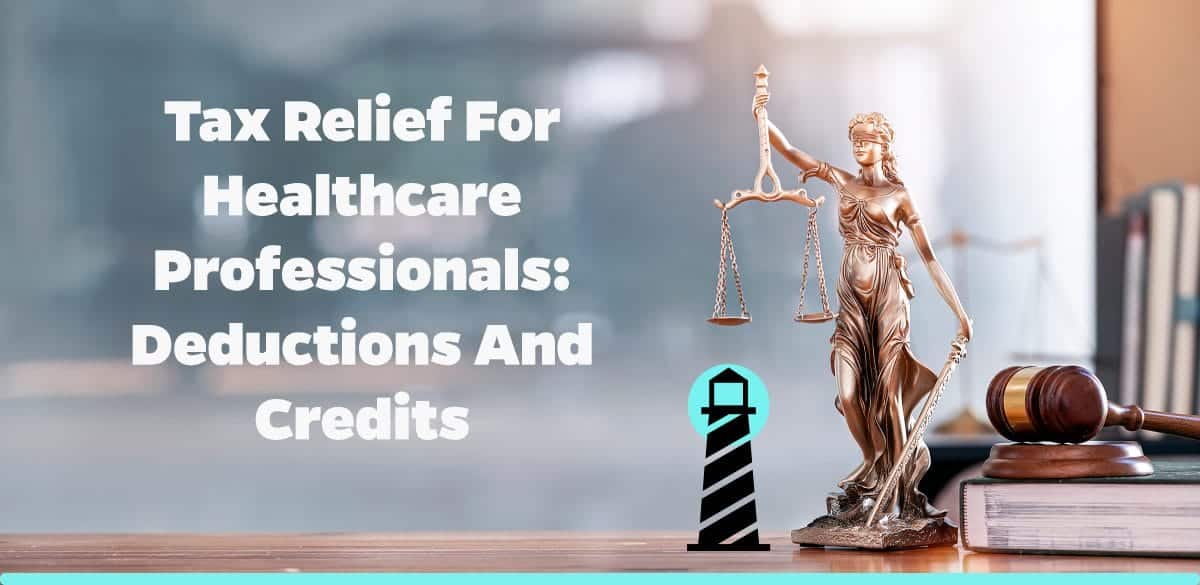 Tax Relief for Healthcare Professionals: Deductions and Credits