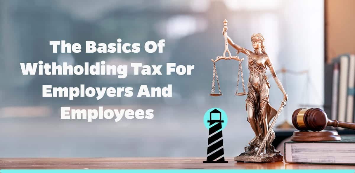 The Basics of Withholding Tax for Employers and Employees