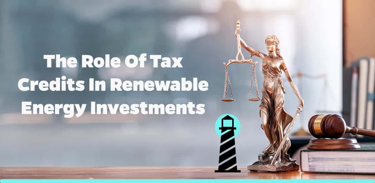 The Role of Tax Credits in Renewable Energy Investments