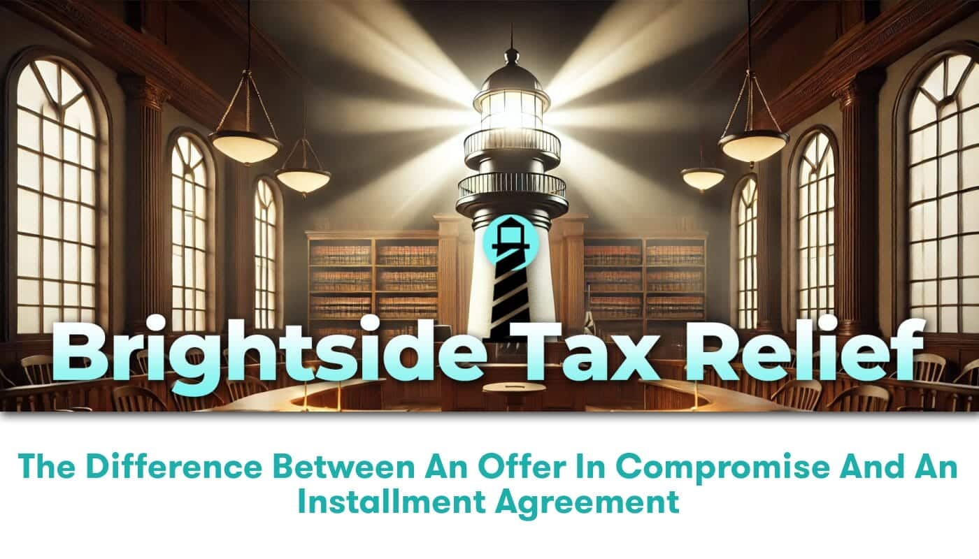 The Difference Between an Offer in Compromise and an Installment Agreement