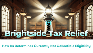 How IRS Determines Currently Not Collectible Eligibility